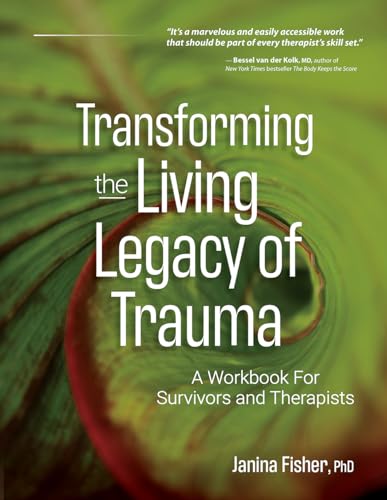 Transforming the Living Legacy of Trauma: A Workbook for Survivors and Therapists - Paperback