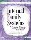 Internal Family Systems Couple Therapy Skills Manual: Healing Relationships with Intimacy from the Inside Out - Paperback