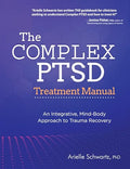 The Complex Ptsd Treatment Manual: An Integrative, Mind-Body Approach to Trauma Recovery - Paperback