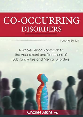 Co-Occurring Disorders: A Whole-Person Approach to the Assessment and Treatment of Substance Use and Mental Disorders (2nd Edition) - Paperback