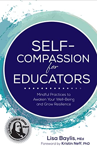 Self-Compassion for Educators: Mindful Practices to Awaken Your Well-Being and Grow Resilience - Paperback