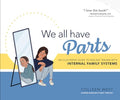 We All Have Parts!: An Illustrated Guide to Healing Trauma with Internal Family Systems - Hardcover