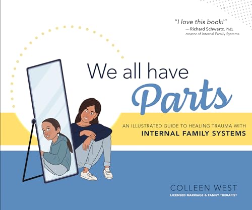 We All Have Parts!: An Illustrated Guide to Healing Trauma with Internal Family Systems - Hardcover
