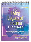The Living Legacy of Trauma Flip Chart: A Psychoeducational In-Session Tool for Clients and Therapists - Spiral