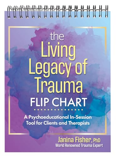 The Living Legacy of Trauma Flip Chart: A Psychoeducational In-Session Tool for Clients and Therapists - Spiral