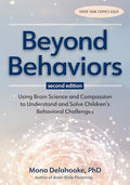Beyond Behaviors, Second Edition: Using Brain Science and Compassion to Understand and Solve Children's Behavioral Challenges - Paperback