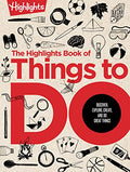 The Highlights Book of Things to Do: Ultimate Kids Activity Book with Over 500 Screen-Free Activities, Brain Teasers, Recipes, Crafts and More for End - Hardcover