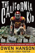 The California Kid: From Usc Golden Boy to International Drug Kingpin - Hardcover
