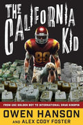 The California Kid: From Usc Golden Boy to International Drug Kingpin - Paperback
