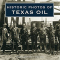 Historic Photos of Texas Oil - Hardcover