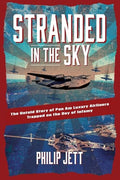 Stranded in the Sky: The Untold Story of Pan Am Luxury Airliners Trapped on the Day of Infamy - Paperback