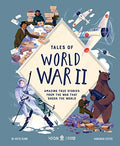Tales of World War II: Amazing True Stories from the War That Shook the World - Hardcover
