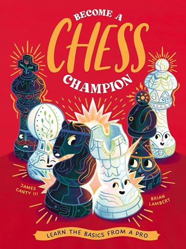 Become a Chess Champion: Learn the Basics from a Pro - Hardcover