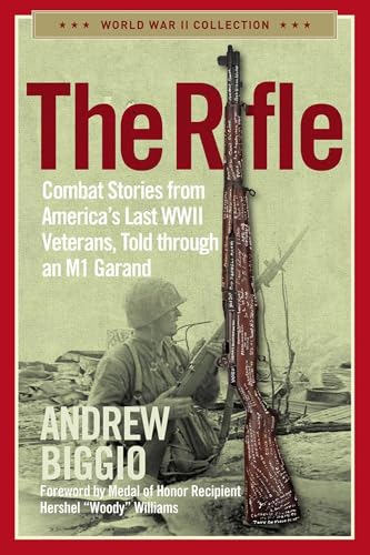 The Rifle: Combat Stories from America's Last WWII Veterans, Told Through an M1 Garand - Paperback