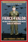 Fierce Valor: The True Story of Ronald Speirs and His Band of Brothers - Paperback