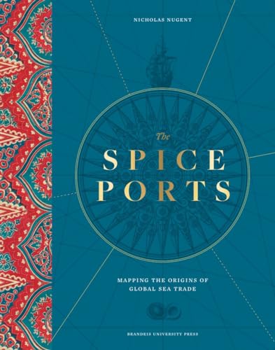 The Spice Ports: Mapping the Origins of Global Sea Trade - Hardcover