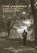 The Jazz Barn: Music Inn, the Berkshires, and the Place of Jazz in American Life - Hardcover