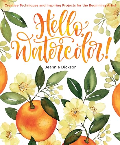 Hello, Watercolor!: - Easy How to Paint Watercolor Flowers, Botanicals, and Animals Step by Step - Paperback