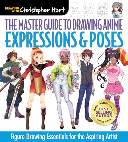 Master Guide to Drawing Anime: Expressions & Poses: Figure Drawing Essentials for the Aspiring Artist - A How to Draw Anime / Manga Step by Step Book - Paperback