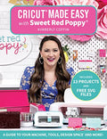 Cricut(r) Made Easy with Sweet Red Poppy(r): A Guide to Your Machine, Tools, Design Space(r) and More! - Includes 13 Projects & Free SVG Files - Paperback
