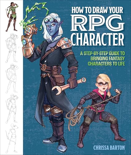 How to Draw Your RPG Character: A Step-By-Step Guide to Bringing Fantasy Characters to Life - How to Draw Elves, Gnomes, Dwarves, Dragonborn, Warriors - Paperback