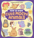 How to Draw Cute Mochi Animals: 100 Adorable Kawaii Cuties Step by Step - Paperback