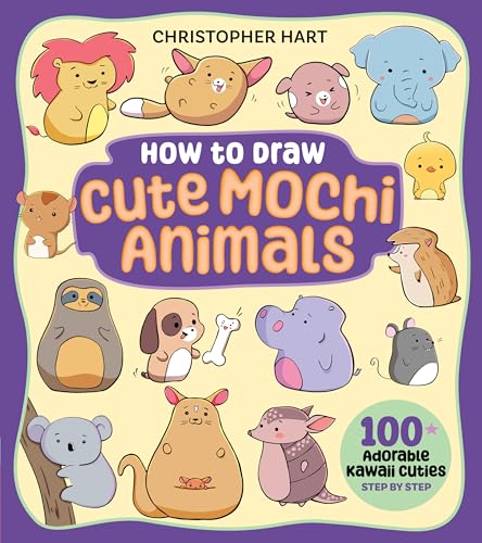 How to Draw Cute Mochi Animals: 100 Adorable Kawaii Cuties Step by Step - Paperback