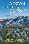 A Town Built by Ski Bums: The Story of Carrabassett Valley, Maine - Hardcover