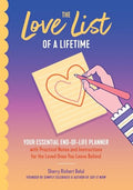 The Love List of a Lifetime: Your Essential End-Of-Life Planner with Practical Notes and Instructions for the Loved Ones You Leave Behind (Final Life - Paperback