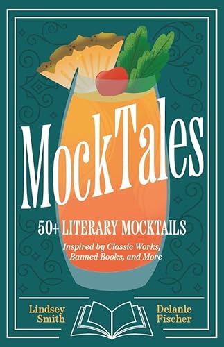 Mocktales: 50+ Literary Mocktails Inspired by Classic Works, Banned Books, and More (Mocktails Recipe Book, Banned Books) - Hardcover