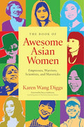 The Book of Awesome Asian Women: Empresses, Warriors, Scientists, and Mavericks (Famous Asian Women in History) - Paperback