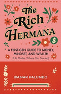 The Rich Hermana: A First-Gen Guide to Money, Mindset, and Wealth (No Matter Where You Started) (Financial Education for Women, Better Money Habits) - Paperback