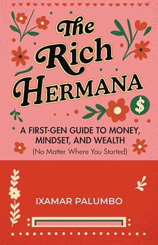 The Rich Hermana: A First-Gen Guide to Money, Mindset, and Wealth (No Matter Where You Started) (Financial Education for Women, Better Money Habits) - Paperback