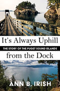 It's Always Uphill from the Dock - Paperback