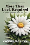 More Than Luck Required: A Journey of Healing, Hope, and Love - Paperback