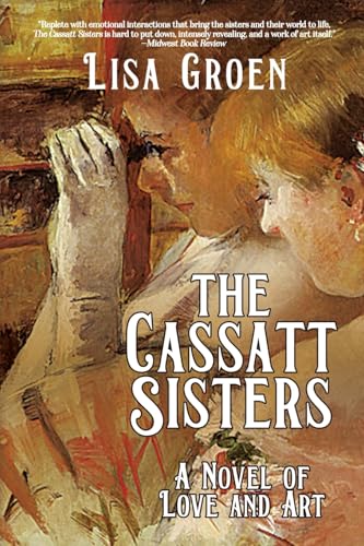 The Cassatt Sisters: A Novel of Love and Art - Paperback