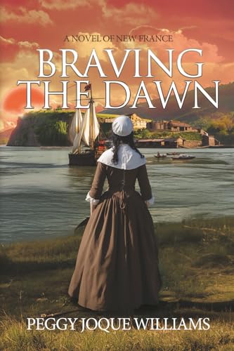 Braving the Dawn: A Novel of New France - Paperback