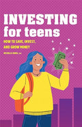 Investing for Teens: How to Save, Invest, and Grow Money - Paperback