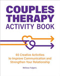 Couples Therapy Activity Book: 65 Creative Activities to Improve Communication and Strengthen Your Relationship - Paperback