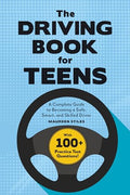 The Driving Book for Teens: A Beginner's Guide to Becoming a Safe, Smart, and Skilled Driver - Paperback