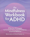 The Mindfulness Workbook for ADHD: Effective Strategies to Increase Focus, Build Patience, and Find Balance - Paperback