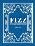 Fizz: 70+ Homemade Artisan Sodas - Hardcover