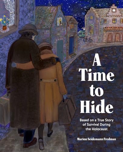 A Time to Hide: Based on a True Story of Survival During the Holocaust - Hardcover