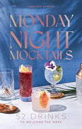 Monday Night Mocktails: 52 Drinks to Welcome the Week - Hardcover