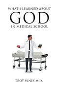 What I Learned about God in Medical School - Paperback