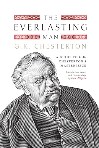 The Everlasting Man: A Guide to G.K. Chesterton's Masterpiece - Hardcover