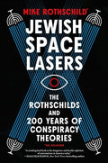 Jewish Space Lasers: The Rothschilds and 200 Years of Conspiracy Theories - Hardcover