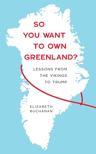So You Want to Own Greenland?: Lessons from the Vikings to Trump - Paperback