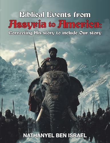 Biblical Events from Assyria to America: Correcting His-story to include Our story - Hardcover