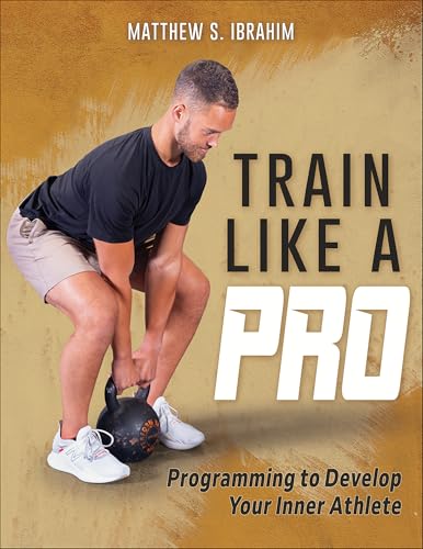 Train Like a Pro: Programming to Develop Your Inner Athlete - Paperback